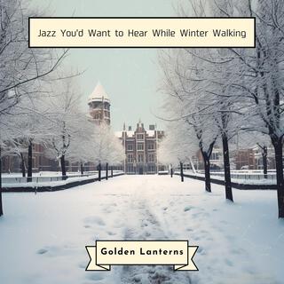 Jazz You'd Want to Hear While Winter Walking