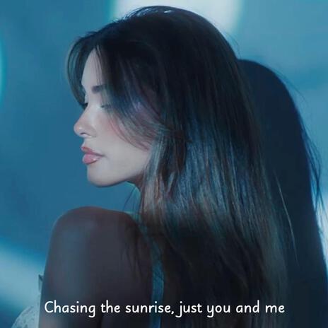 Chasing the sunrise, just you and me | Boomplay Music