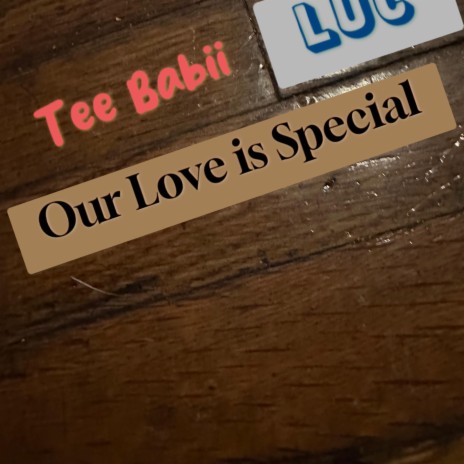 Our love is special (Special Version) ft. Tee Babii