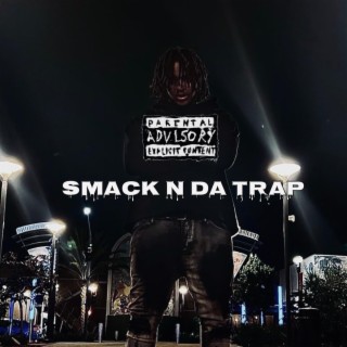 SMACK N DA TRAP lyrics | Boomplay Music