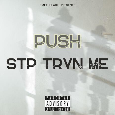 STP TRYN ME | Boomplay Music