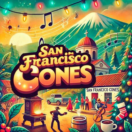 Para Mi Pueblo San Francisco Cones (Una Canción del Corazón)