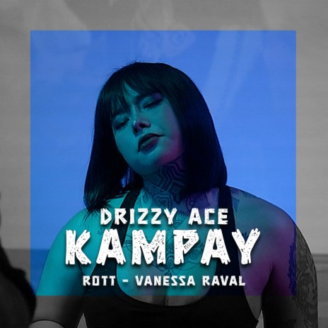 Kampay ft. Vanessa Raval & Rott | Boomplay Music