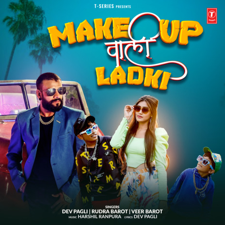 Make Up Wali Ladki ft. Rudra Barot, Veer Barot & Harshil Ranpura | Boomplay Music