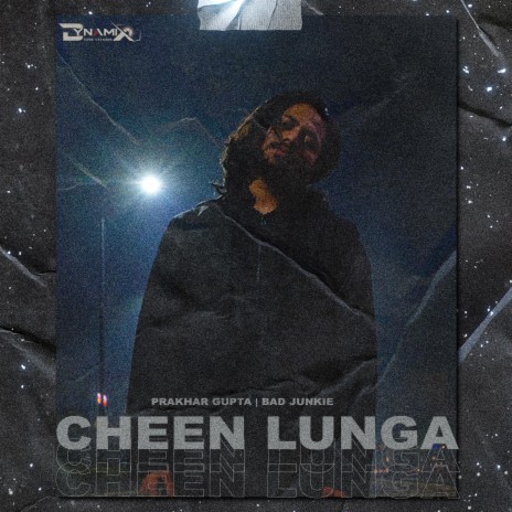 Cheen Lunga ft. Prakhar Gupta | Boomplay Music