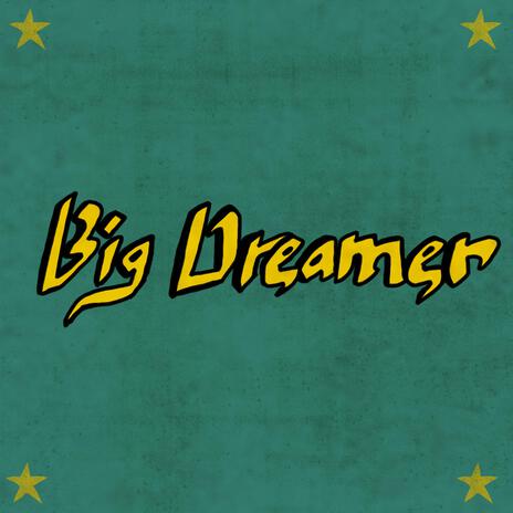 Big Dreamer | Boomplay Music