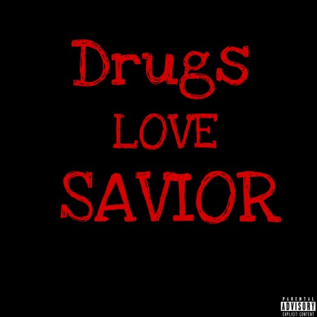 Drugs & Love & Savior ft. The Trap Poet | Boomplay Music