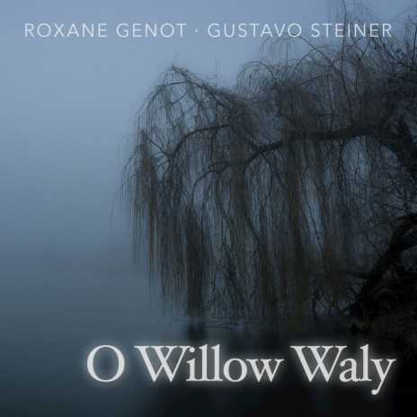 O Willow Waly (From The Innocents) ft. Roxane Genot | Boomplay Music