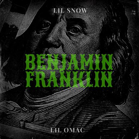 Benjamin Franklin ft. Lil Omac | Boomplay Music