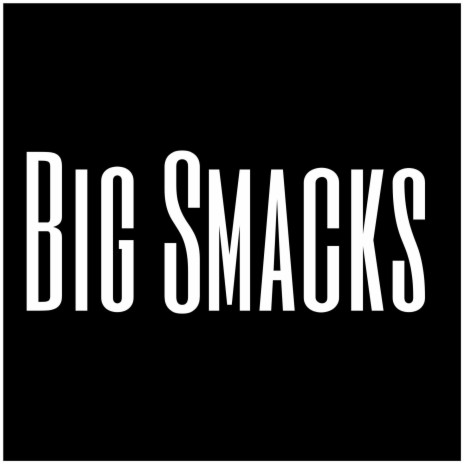 Big Smacks | Boomplay Music