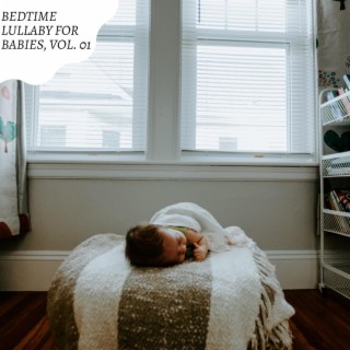Bedtime Lullaby for Babies, Vol. 01