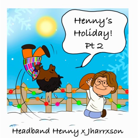 Henny's Holiday Pt, 2 | Boomplay Music