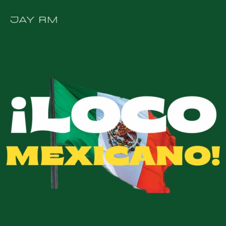 Loco Mexicano | Boomplay Music