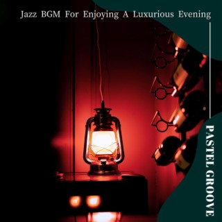 Jazz Bgm for Enjoying a Luxurious Evening