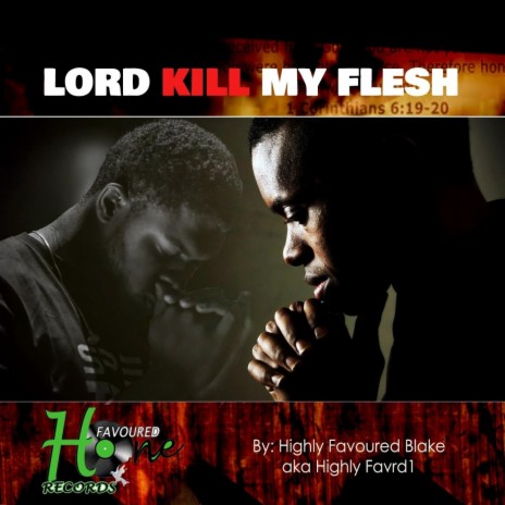 Lord Kill My Flesh | Boomplay Music