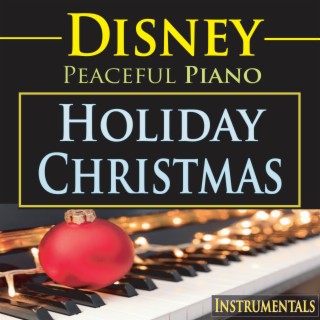 Disney Peaceful Piano: Holiday Christmas Instrumentals