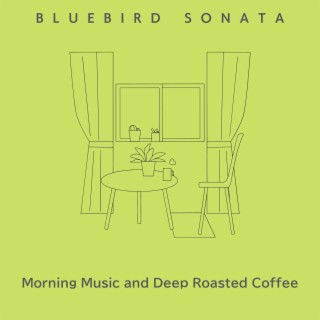 Morning Music and Deep Roasted Coffee