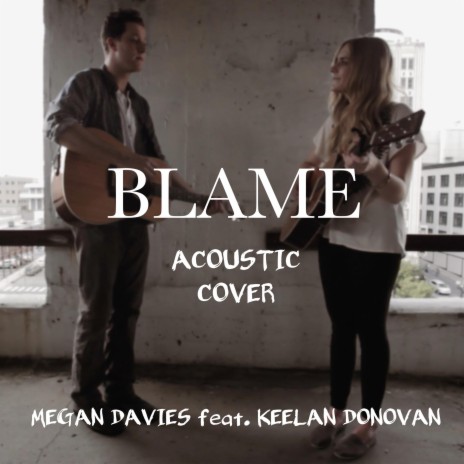Blame (Acoustic) ft. Keelan Donovan | Boomplay Music