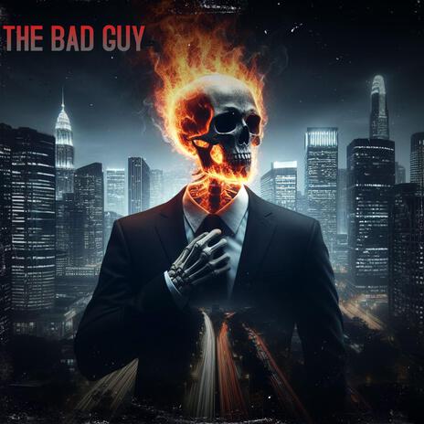 THE BAD GUY | Boomplay Music