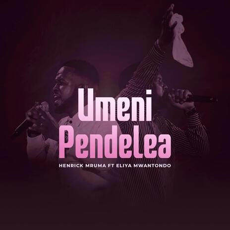 Umenipendelea ft. Eliya Mwantondo | Boomplay Music