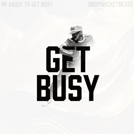 I'm About To Get Busy | Boomplay Music