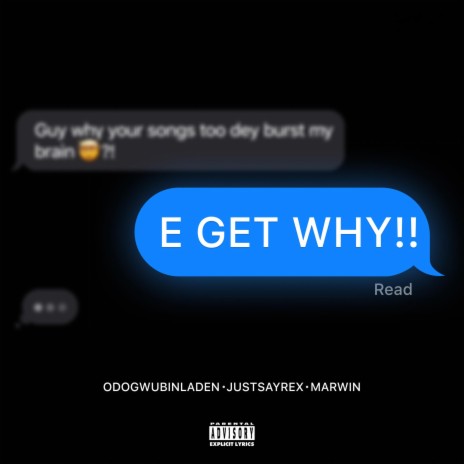 E GET WHY ft. JUSTSAYREX & MARWIN | Boomplay Music