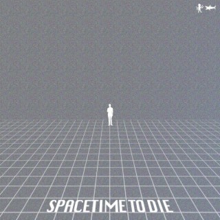 Spacetime to Die