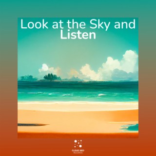 Look at the Sky and Listen