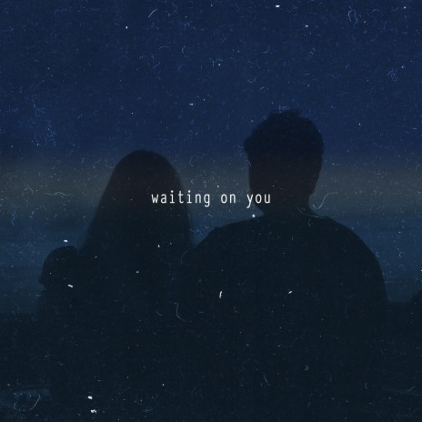 Waiting On You