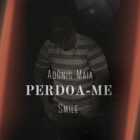 Perdoa-Me ft. Smile