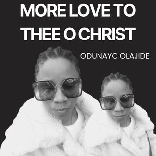 More Love To Thee O Christ