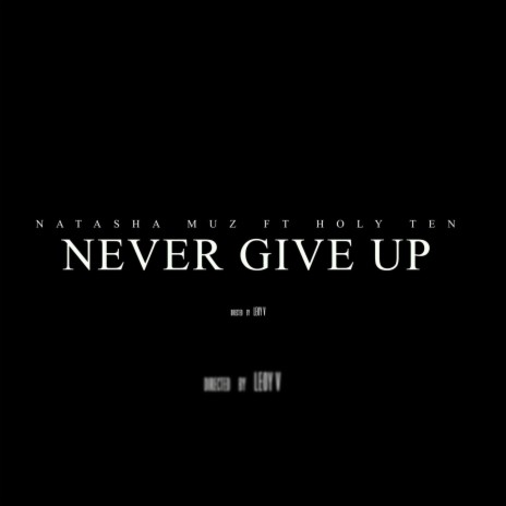 Never Give Up ft. Holy Ten