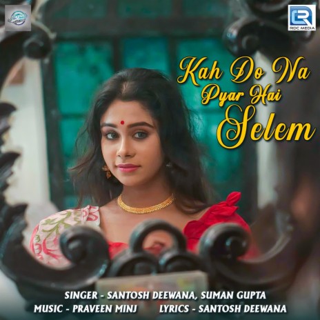 Kah Do Na Pyar Hai Selem ft. Suman Gupta | Boomplay Music