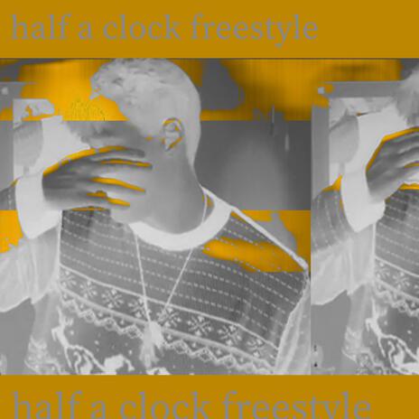 half a clock freestyle | Boomplay Music