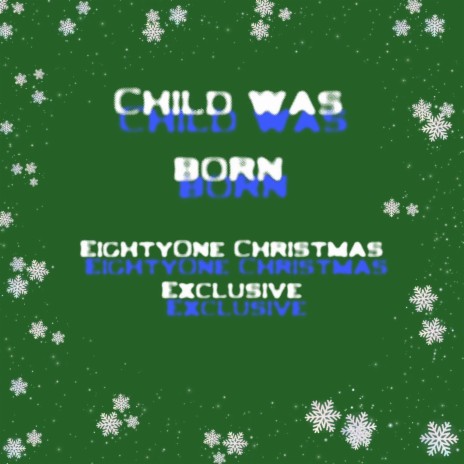 Child Was Born (Christmas Exclusive) | Boomplay Music