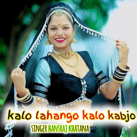 Kalo lahango kalo kabjo (hansraj khatana) | Boomplay Music