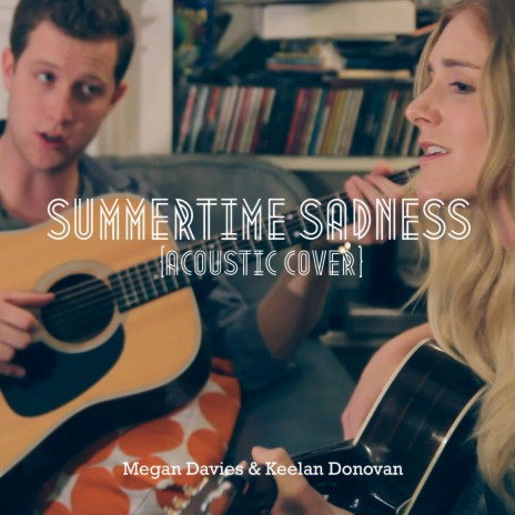 Summertime Sadness (Acoustic Cover) feat. Keelan Donovan ft. Keelan Donovan | Boomplay Music