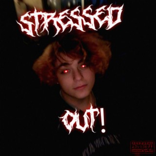 STRESSED OUT! lyrics | Boomplay Music