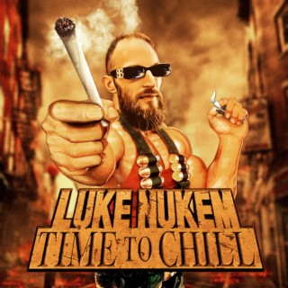 LUKE NUKEM - TIME TO CHILL