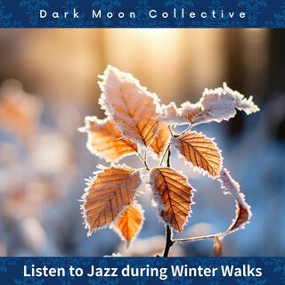 Listen to Jazz During Winter Walks