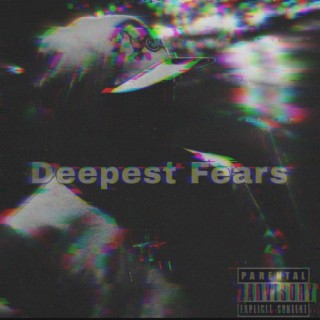 Deepest Fears