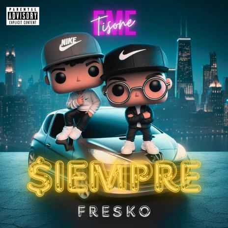 $iempre Fresko ft. EME a.k.a FLAKO | Boomplay Music