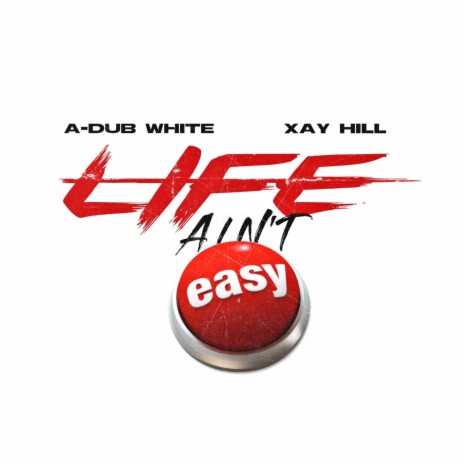 Life Ain't Easy ft. Xay Hill
