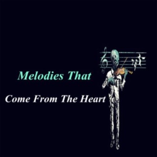 Melodies that Come from the Heart