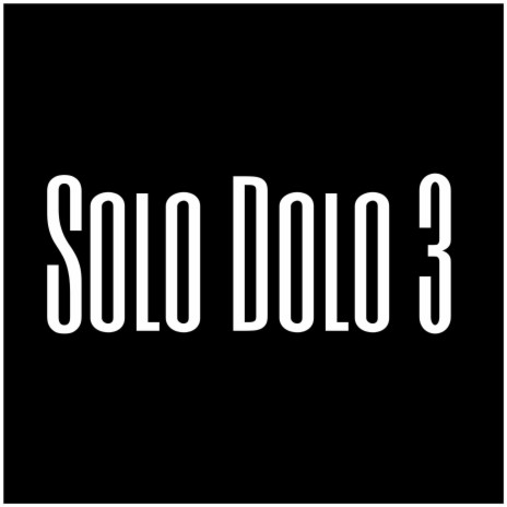 Solo Dolo 3 | Boomplay Music