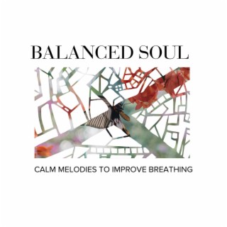 Balanced Soul - Calm Melodies to Improve Breathing