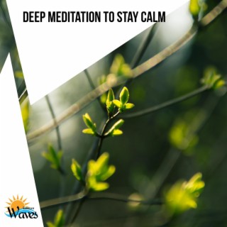 Deep Meditation to Stay Calm
