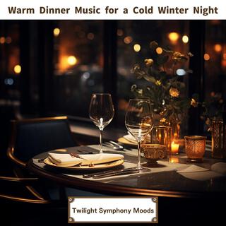 Warm Dinner Music for a Cold Winter Night