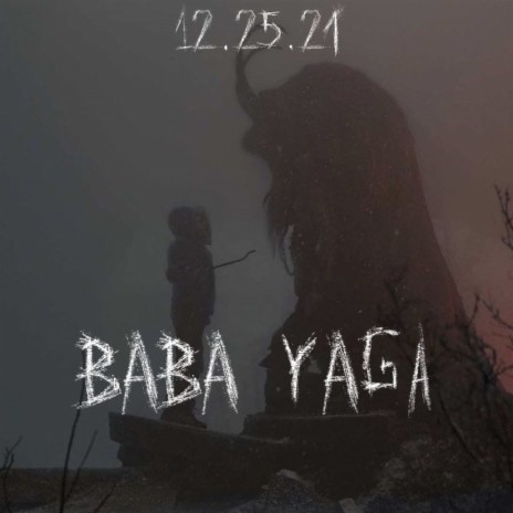 BABA YAGA (12.25.21)