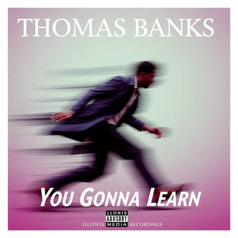 You Gonna Learn ft. Thomas Banks